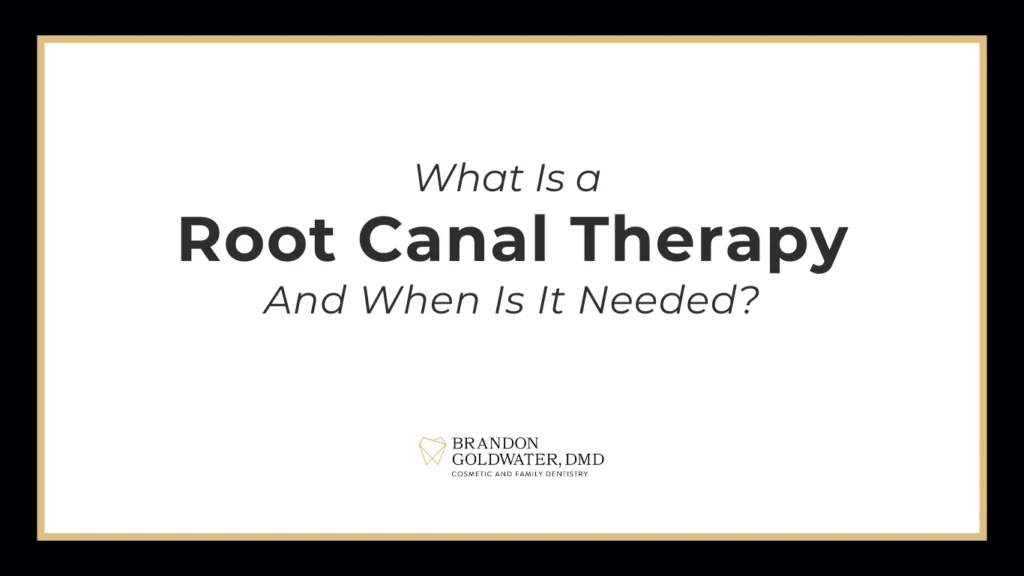 What Is a Root Canal Therapy and When Is It Needed?